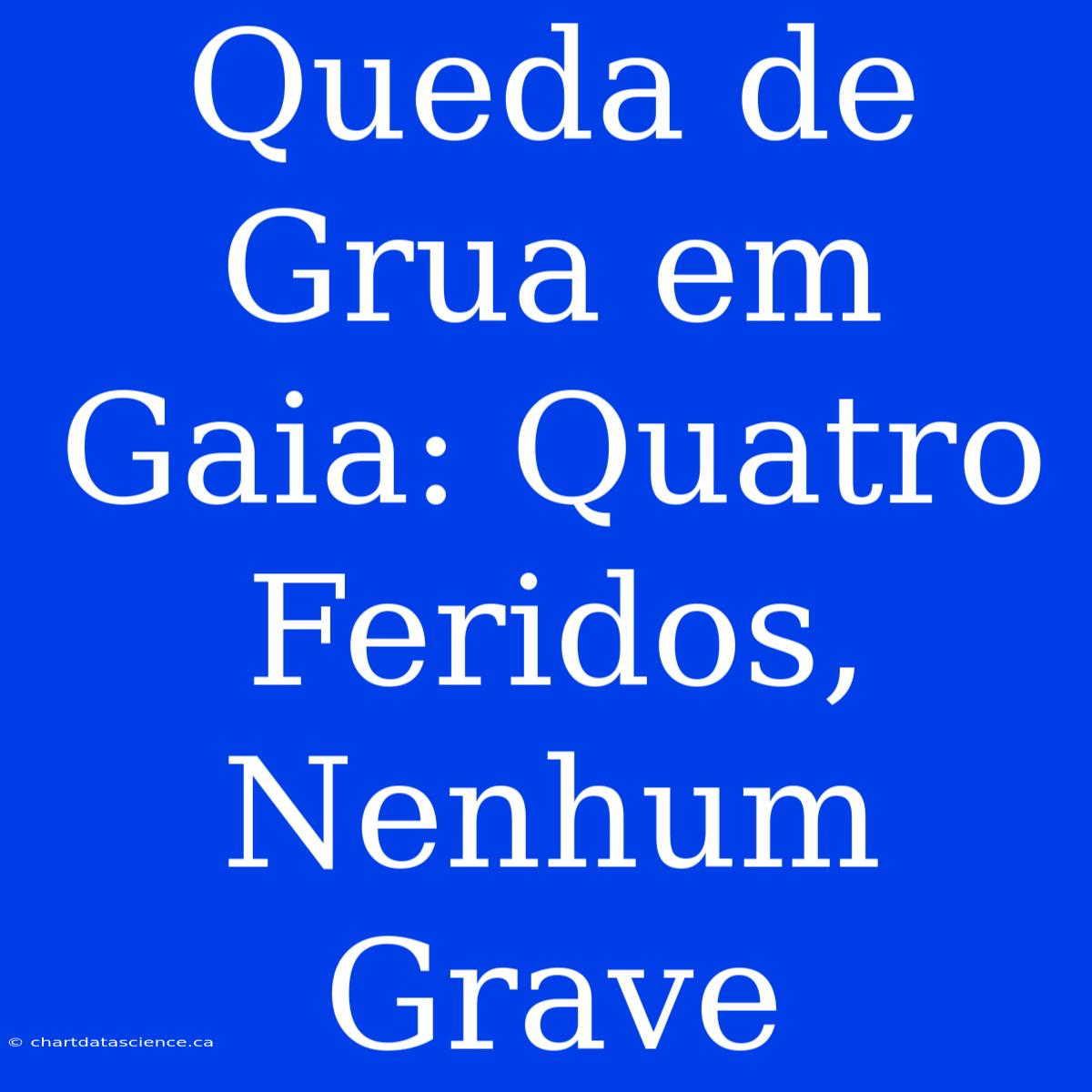 Queda De Grua Em Gaia: Quatro Feridos, Nenhum Grave