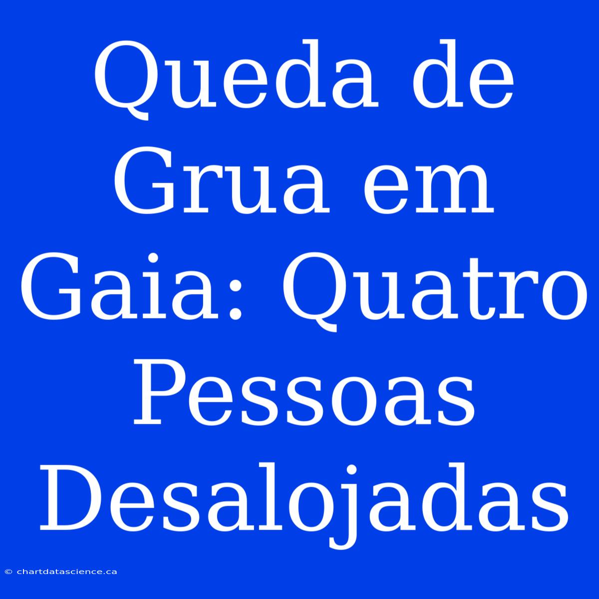 Queda De Grua Em Gaia: Quatro Pessoas Desalojadas