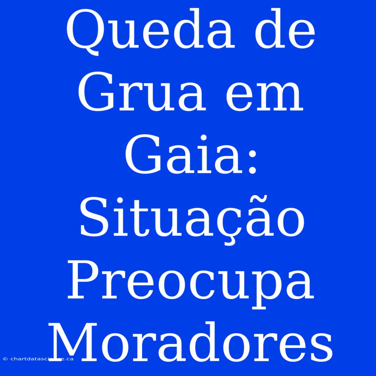 Queda De Grua Em Gaia: Situação Preocupa Moradores