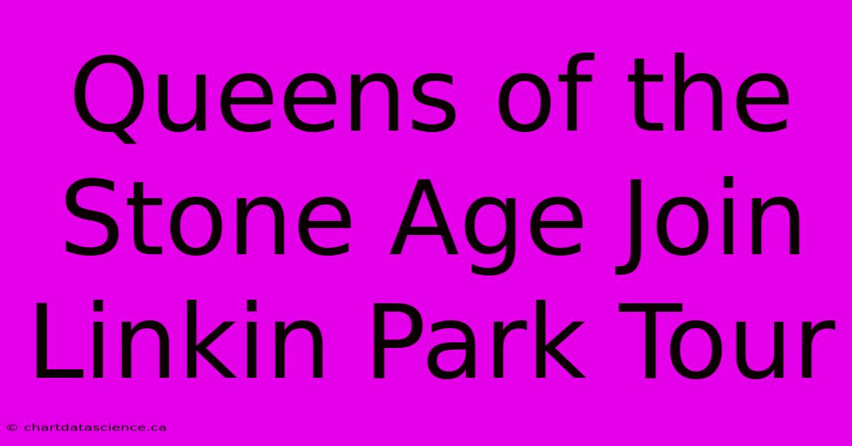 Queens Of The Stone Age Join Linkin Park Tour