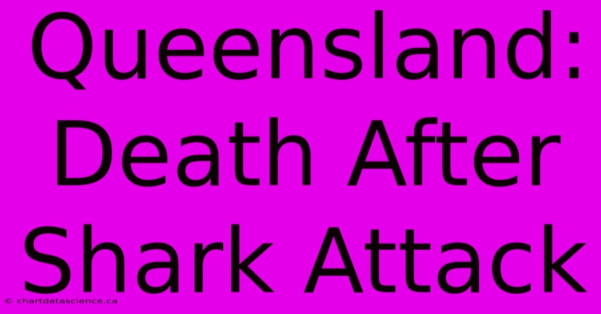 Queensland: Death After Shark Attack