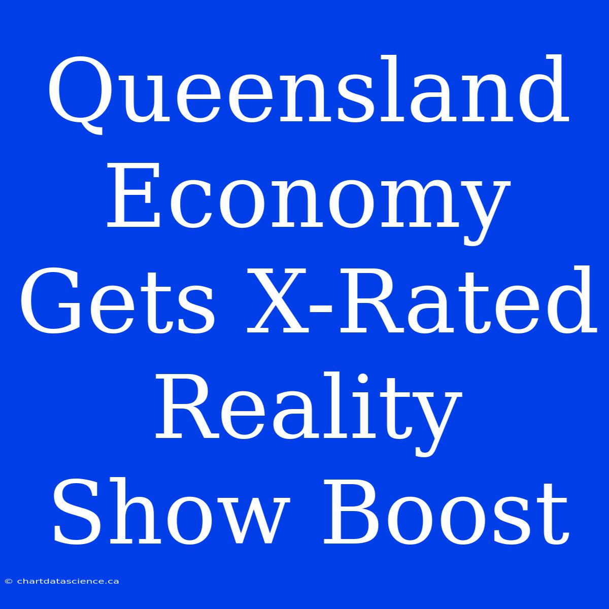 Queensland Economy Gets X-Rated Reality Show Boost