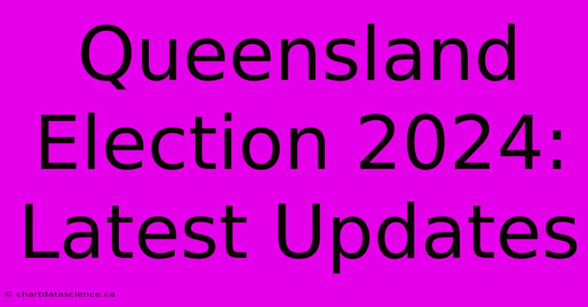 Queensland Election 2024: Latest Updates