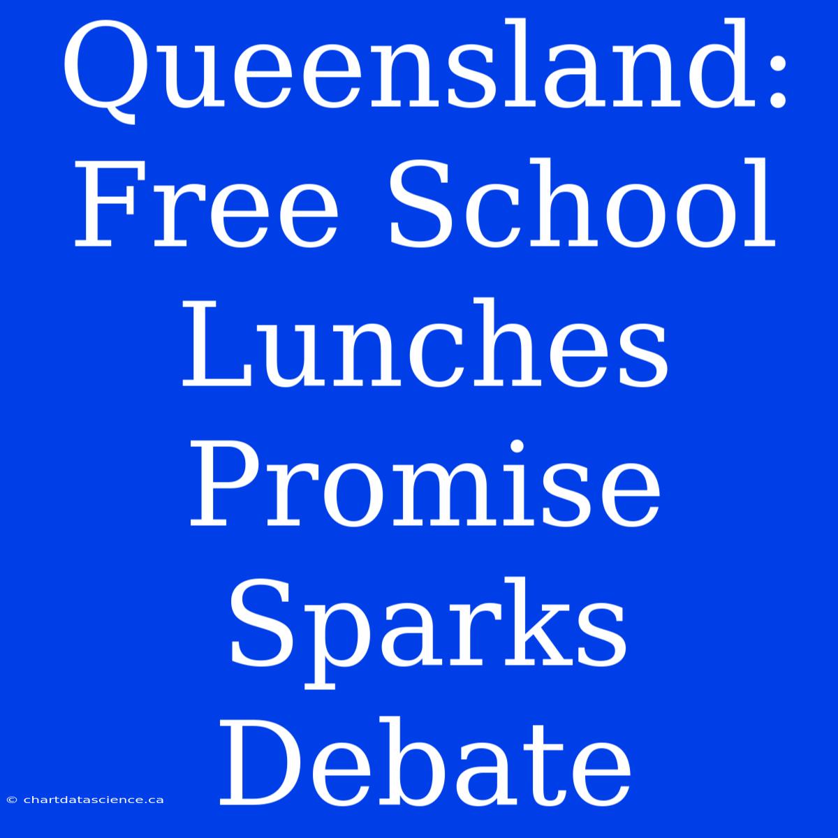 Queensland: Free School Lunches Promise Sparks Debate