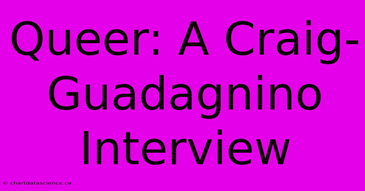 Queer: A Craig-Guadagnino Interview