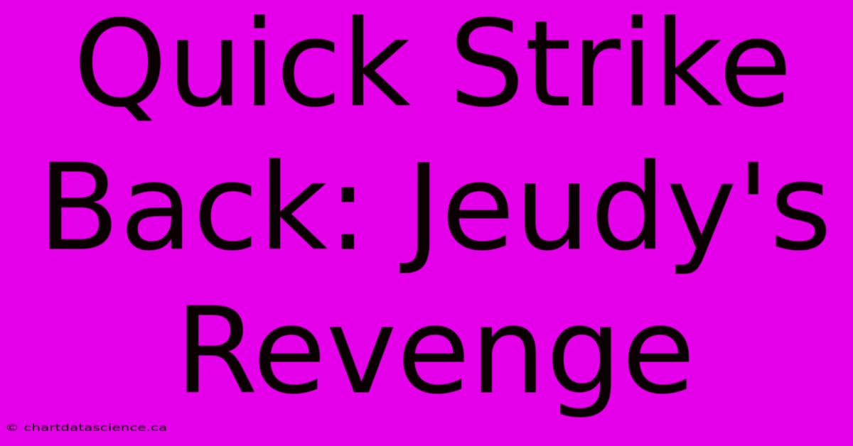 Quick Strike Back: Jeudy's Revenge