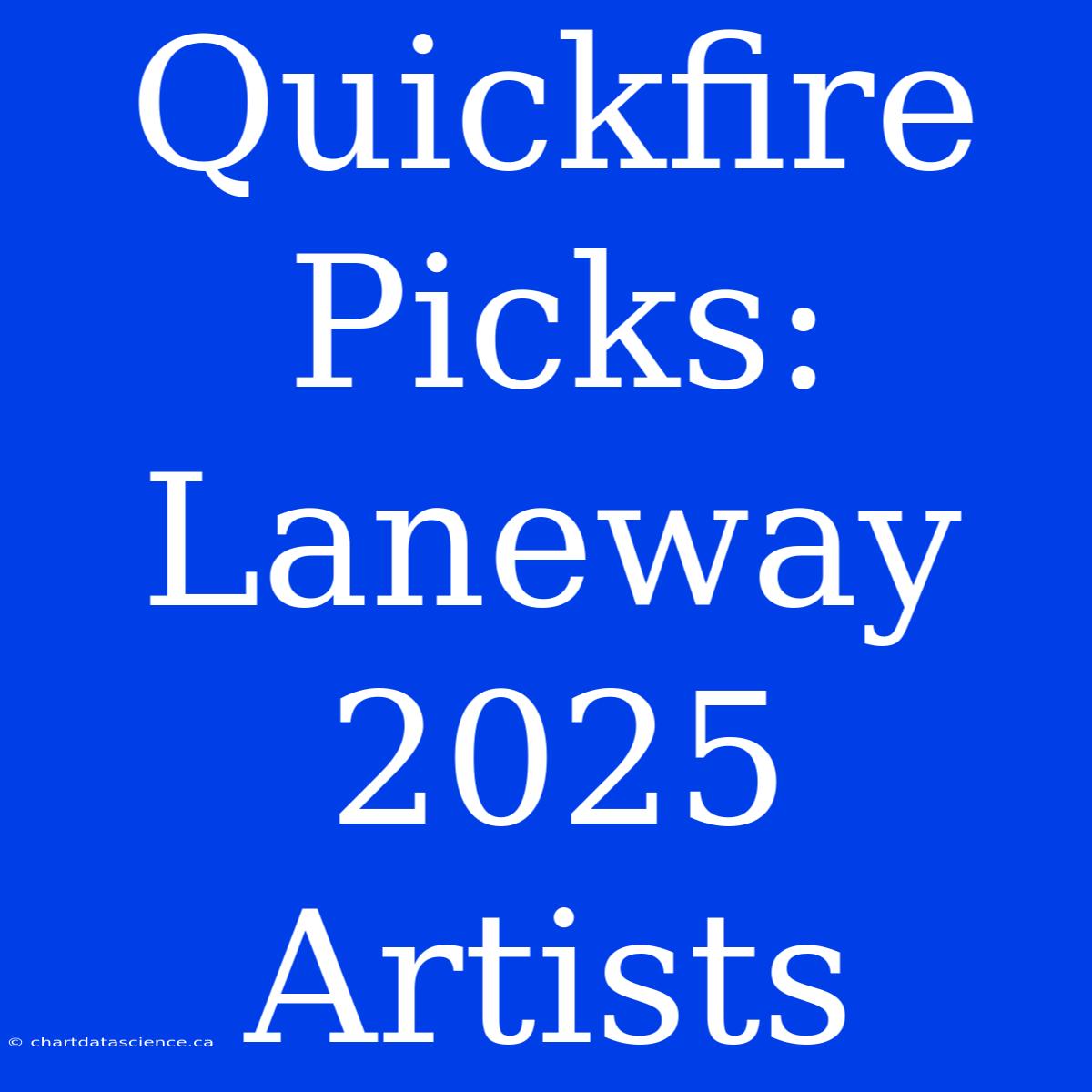 Quickfire Picks: Laneway 2025 Artists