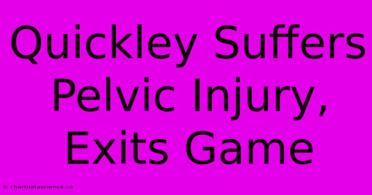 Quickley Suffers Pelvic Injury, Exits Game