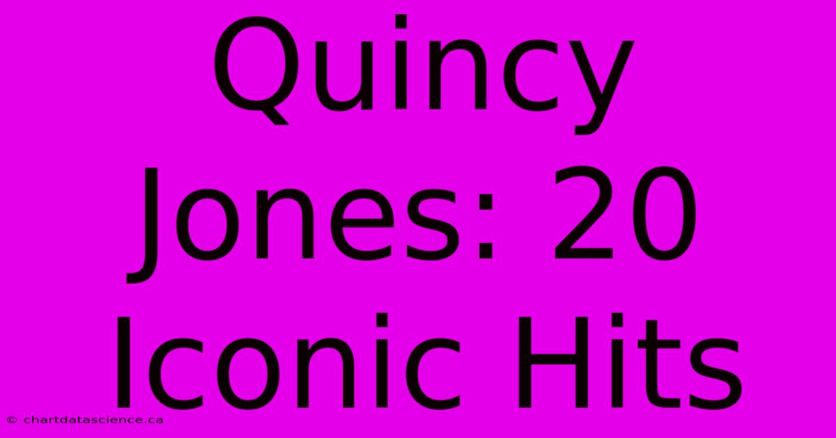 Quincy Jones: 20 Iconic Hits