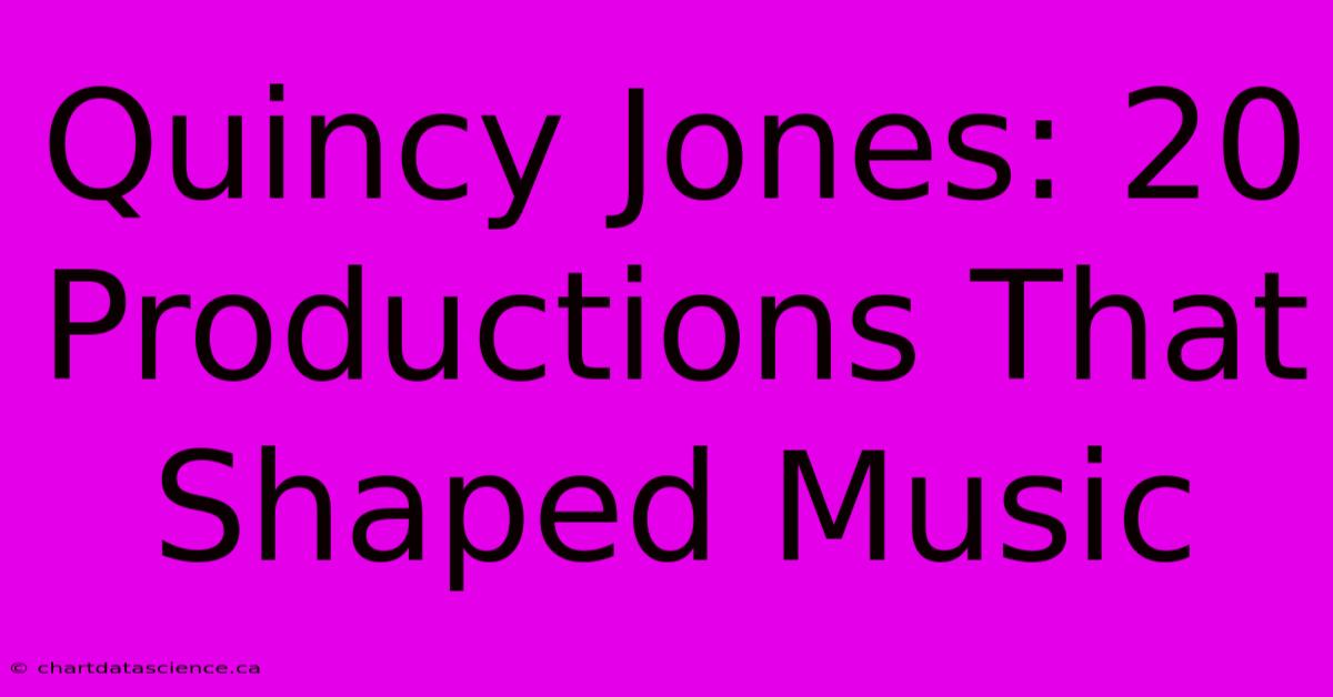 Quincy Jones: 20 Productions That Shaped Music