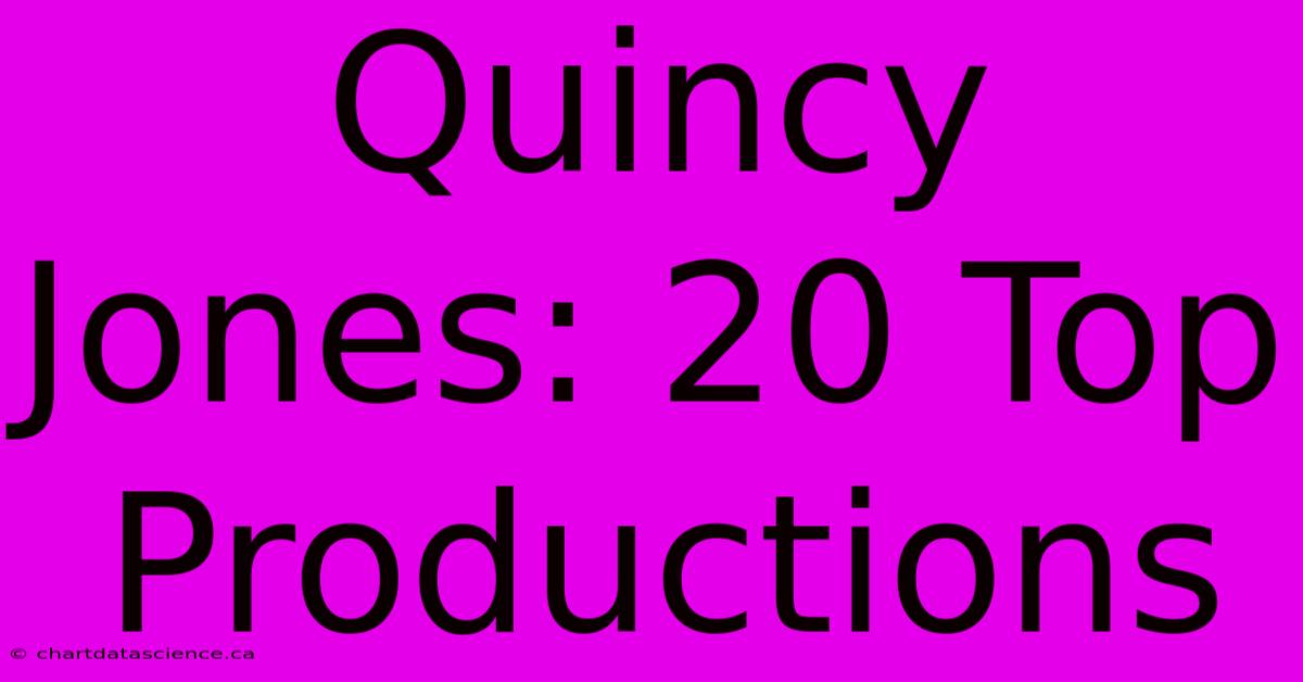 Quincy Jones: 20 Top Productions