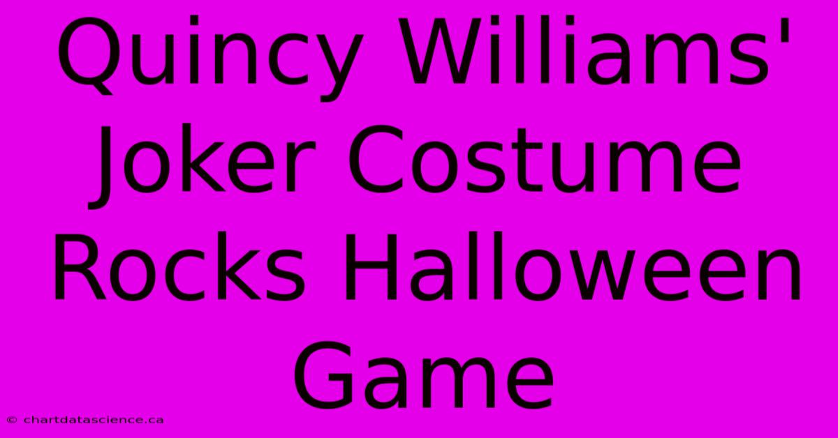 Quincy Williams' Joker Costume Rocks Halloween Game