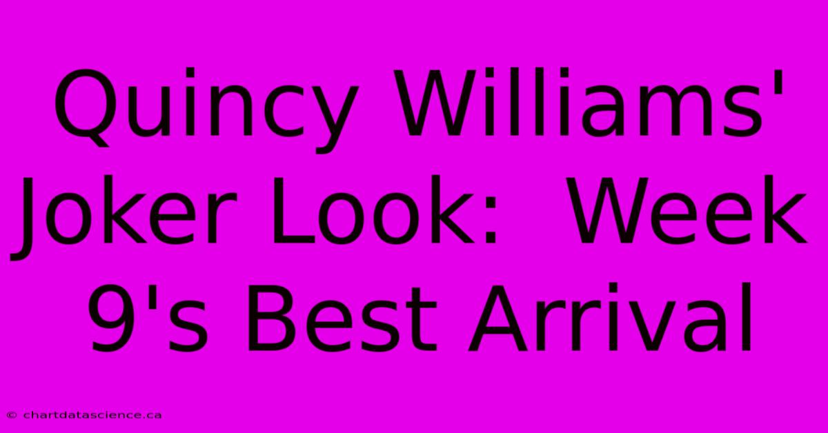 Quincy Williams' Joker Look:  Week 9's Best Arrival