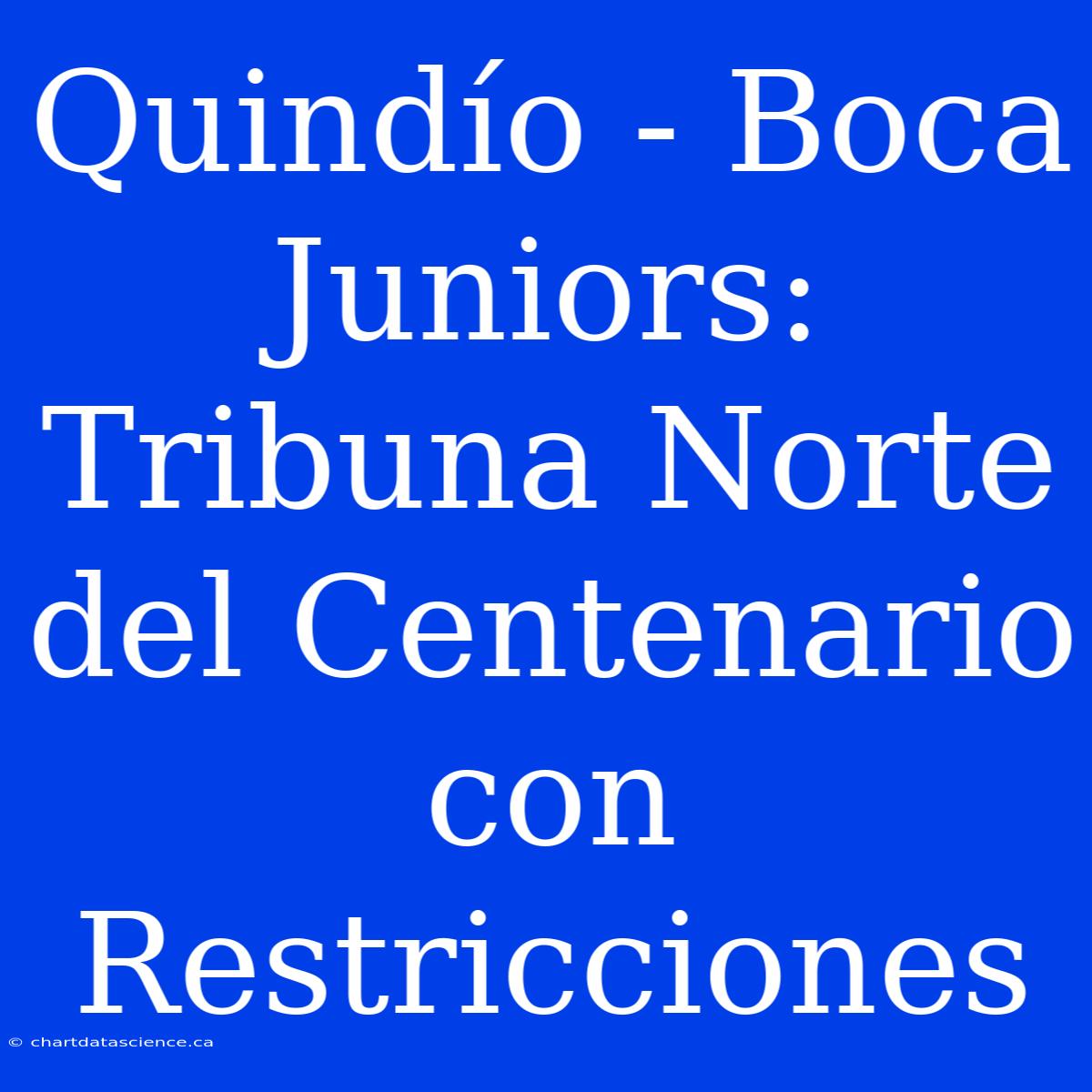 Quindío - Boca Juniors: Tribuna Norte Del Centenario Con Restricciones