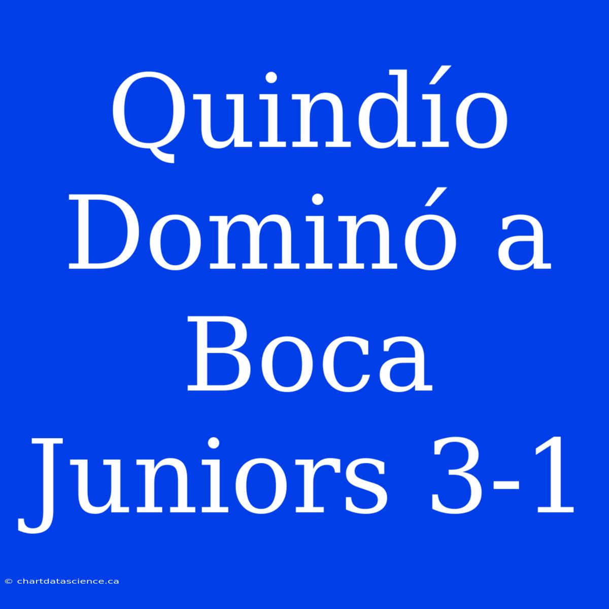 Quindío Dominó A Boca Juniors 3-1