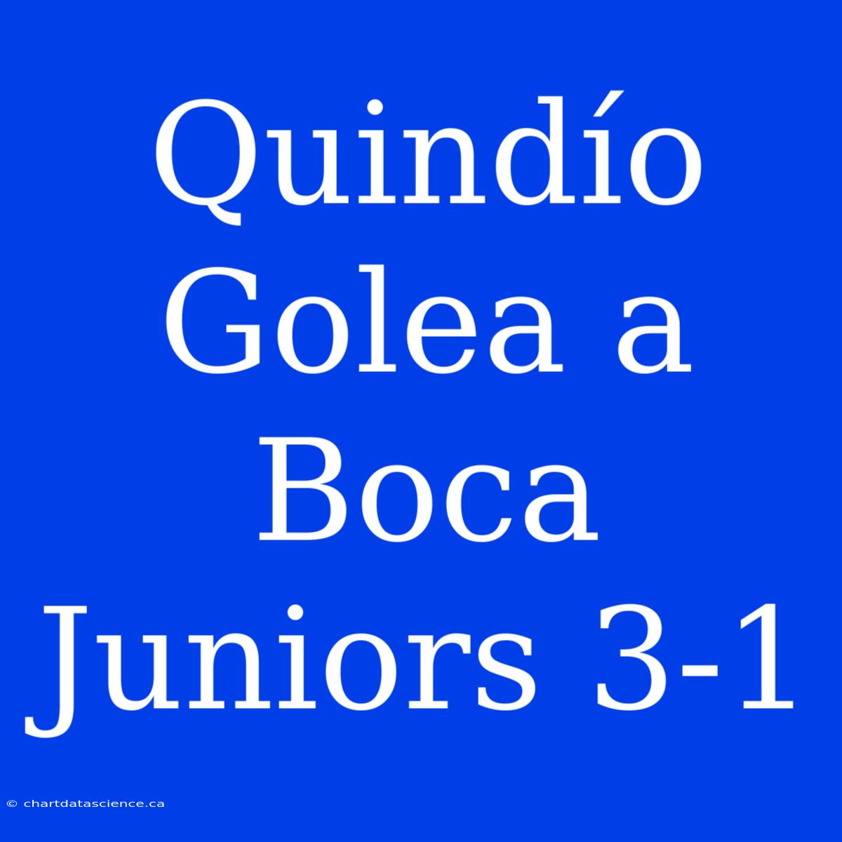 Quindío Golea A Boca Juniors 3-1