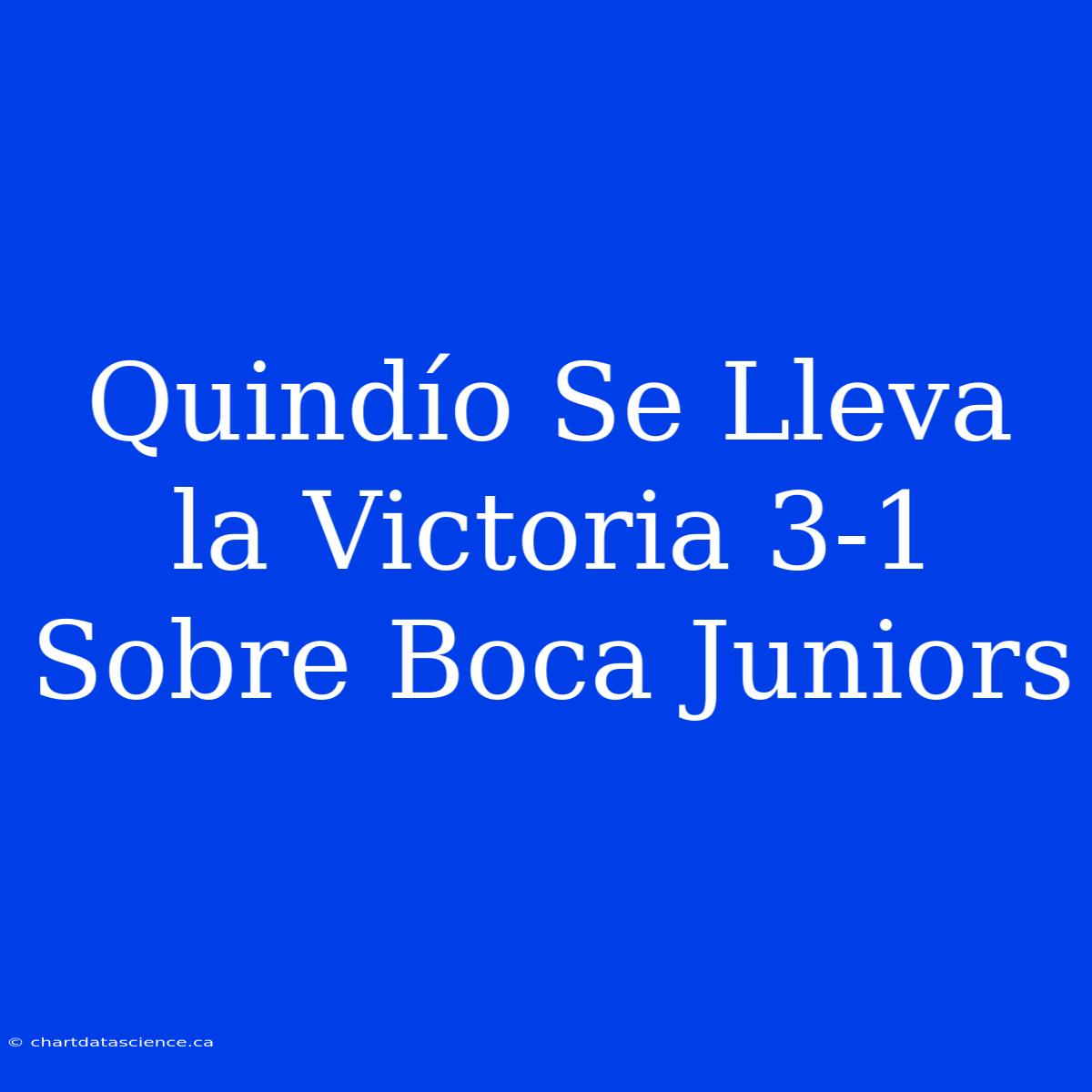 Quindío Se Lleva La Victoria 3-1 Sobre Boca Juniors