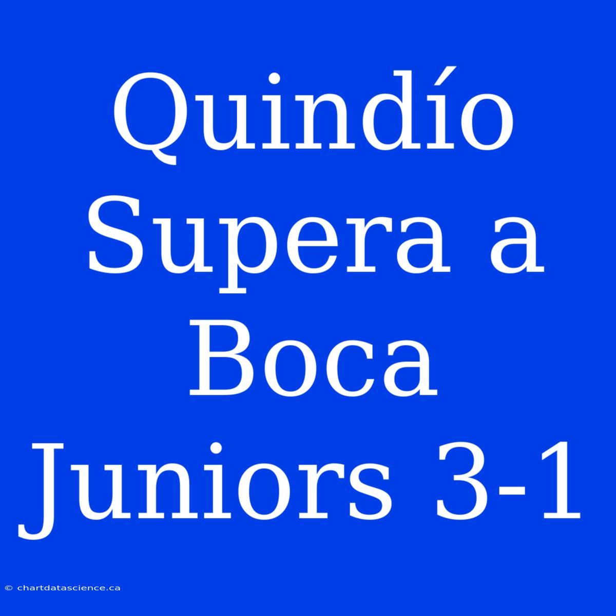 Quindío Supera A Boca Juniors 3-1