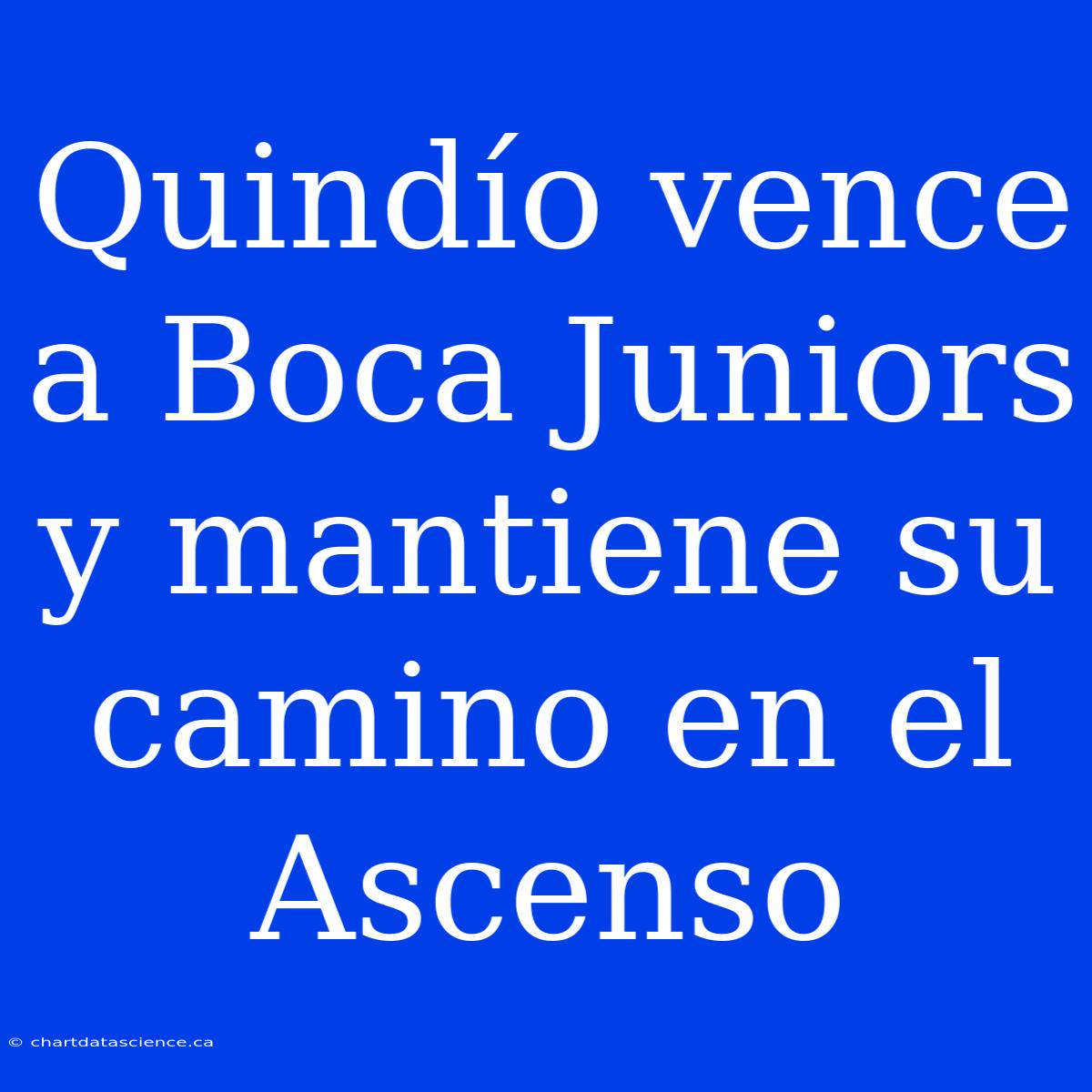 Quindío Vence A Boca Juniors Y Mantiene Su Camino En El Ascenso