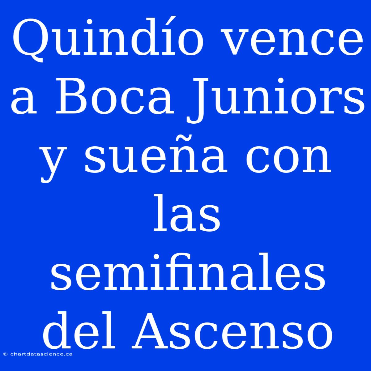 Quindío Vence A Boca Juniors Y Sueña Con Las Semifinales Del Ascenso