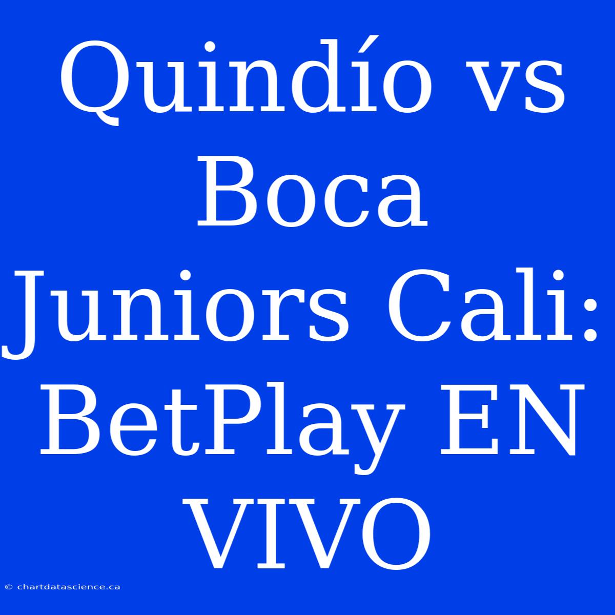 Quindío Vs Boca Juniors Cali: BetPlay EN VIVO