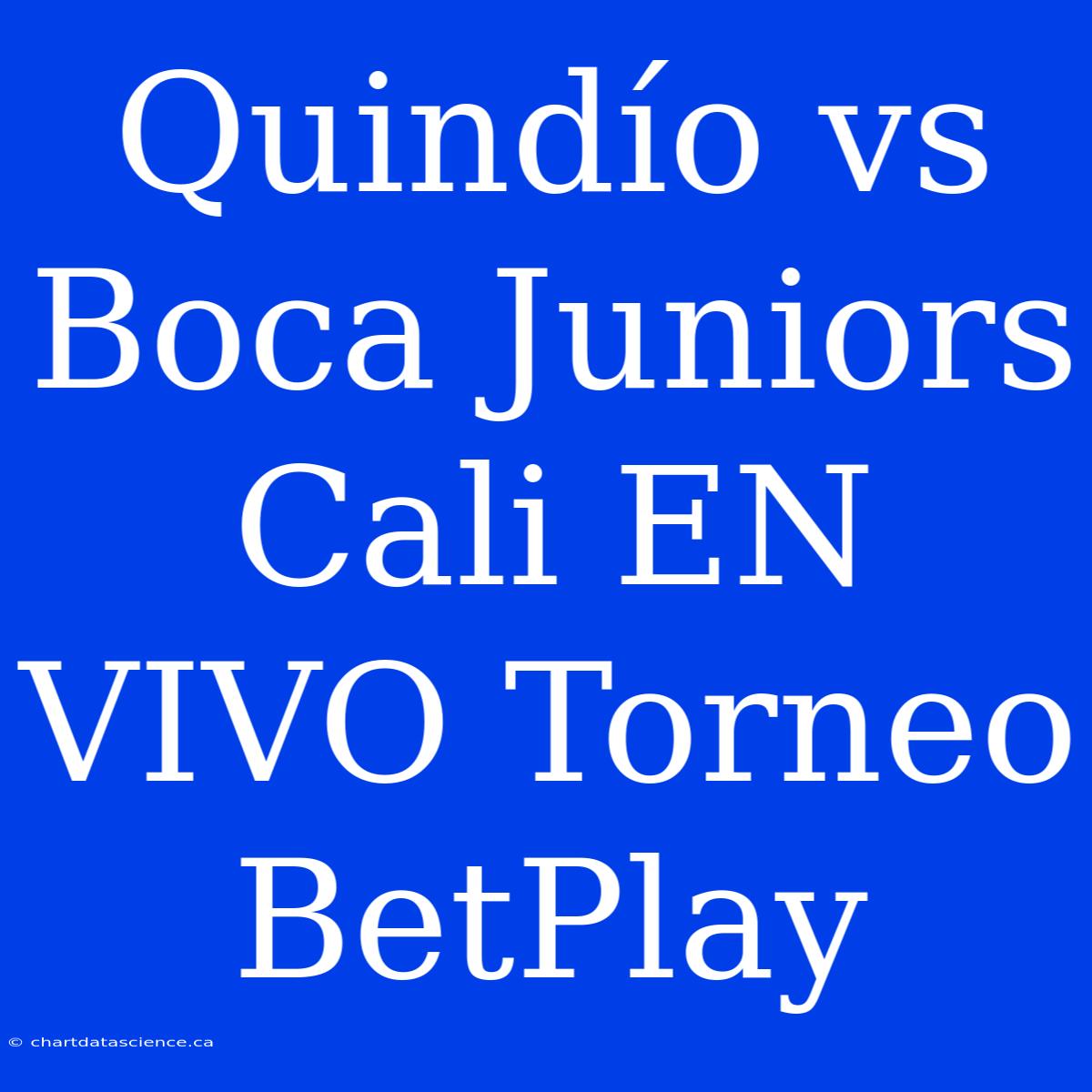 Quindío Vs Boca Juniors Cali EN VIVO Torneo BetPlay