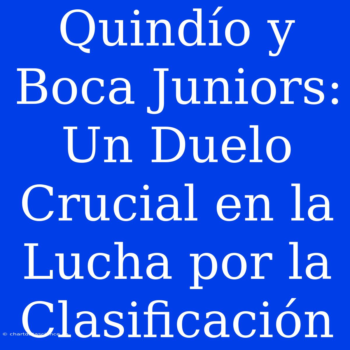 Quindío Y Boca Juniors: Un Duelo Crucial En La Lucha Por La Clasificación