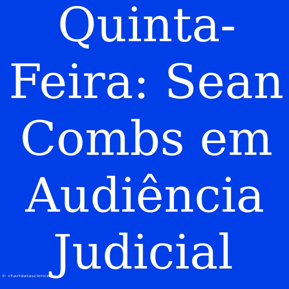 Quinta-Feira: Sean Combs Em Audiência Judicial