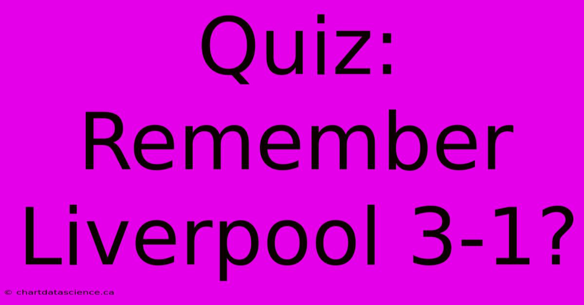 Quiz: Remember Liverpool 3-1?