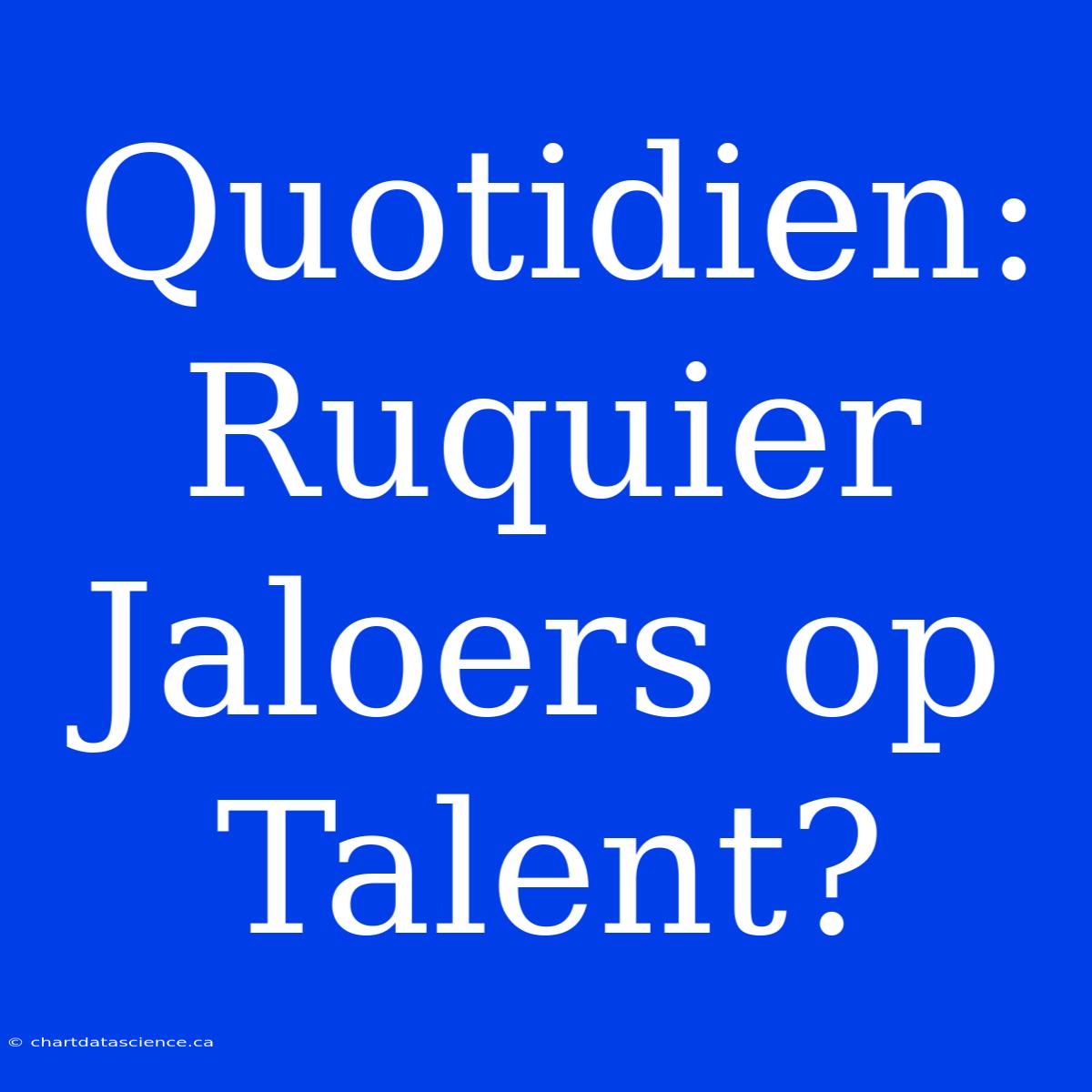 Quotidien: Ruquier Jaloers Op Talent?