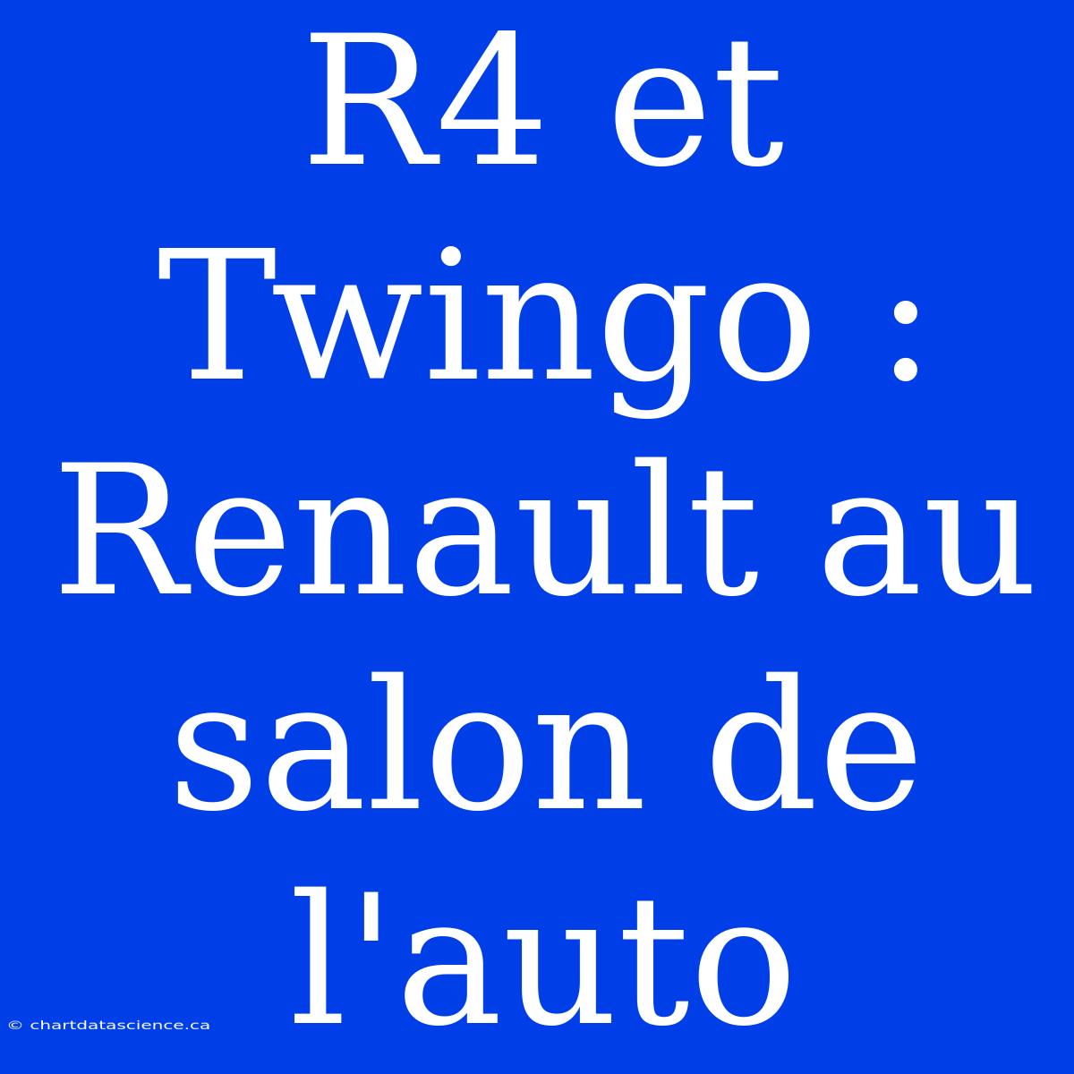 R4 Et Twingo : Renault Au Salon De L'auto