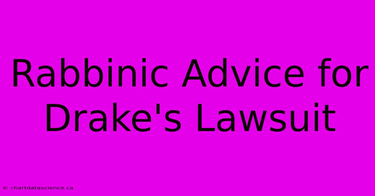 Rabbinic Advice For Drake's Lawsuit