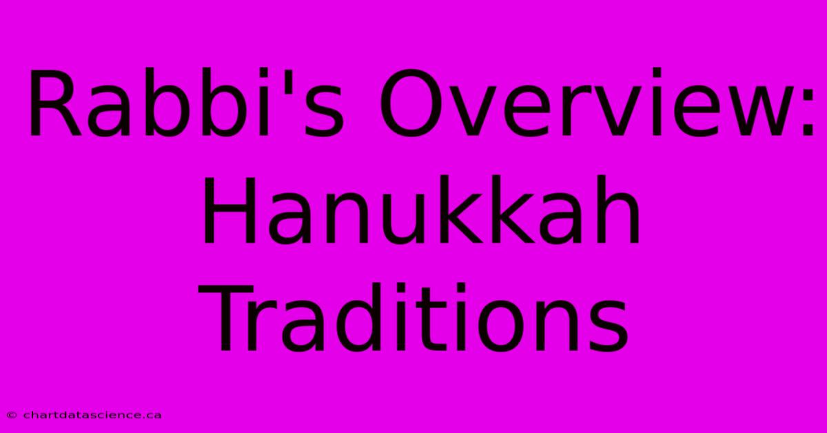 Rabbi's Overview: Hanukkah Traditions