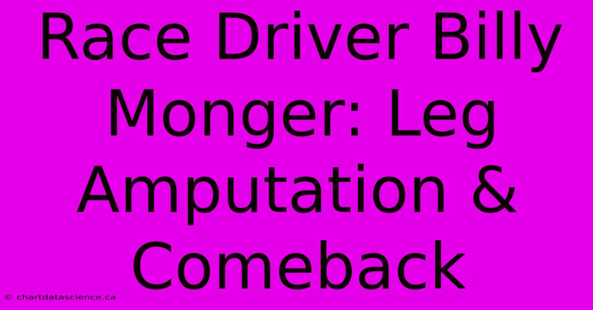 Race Driver Billy Monger: Leg Amputation & Comeback 