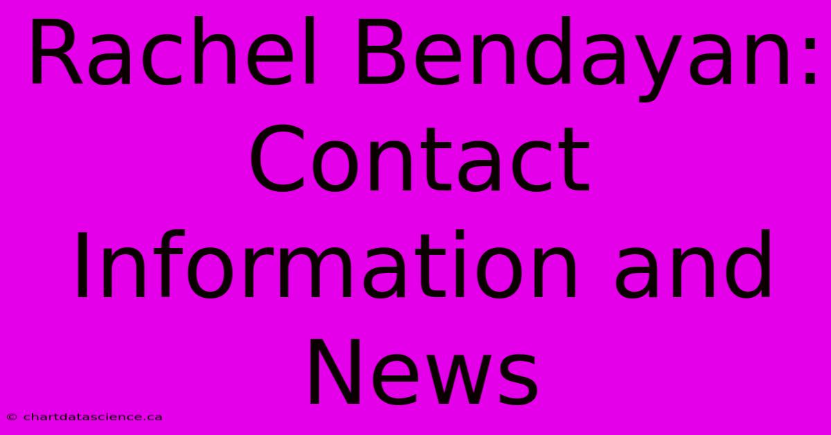 Rachel Bendayan:  Contact Information And News