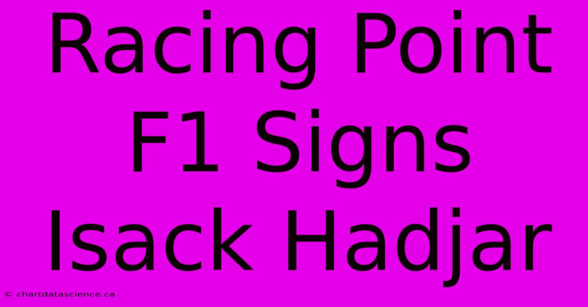 Racing Point F1 Signs Isack Hadjar