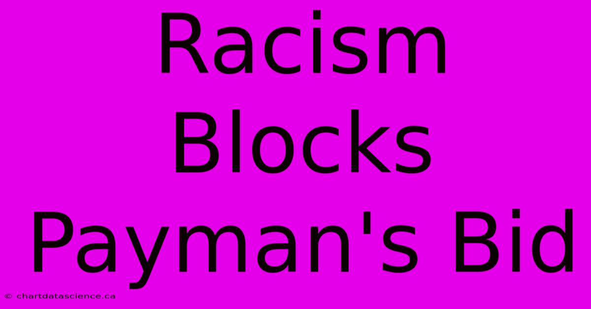 Racism Blocks Payman's Bid