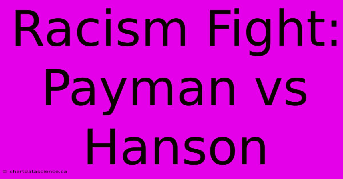 Racism Fight: Payman Vs Hanson