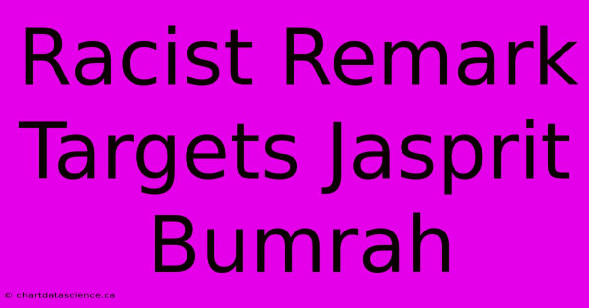 Racist Remark Targets Jasprit Bumrah