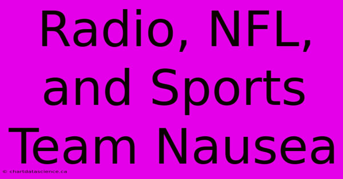 Radio, NFL, And Sports Team Nausea