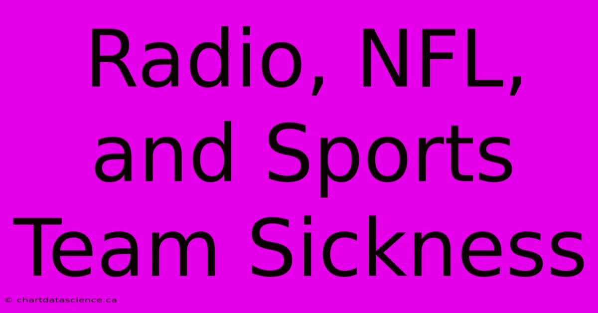 Radio, NFL, And Sports Team Sickness 