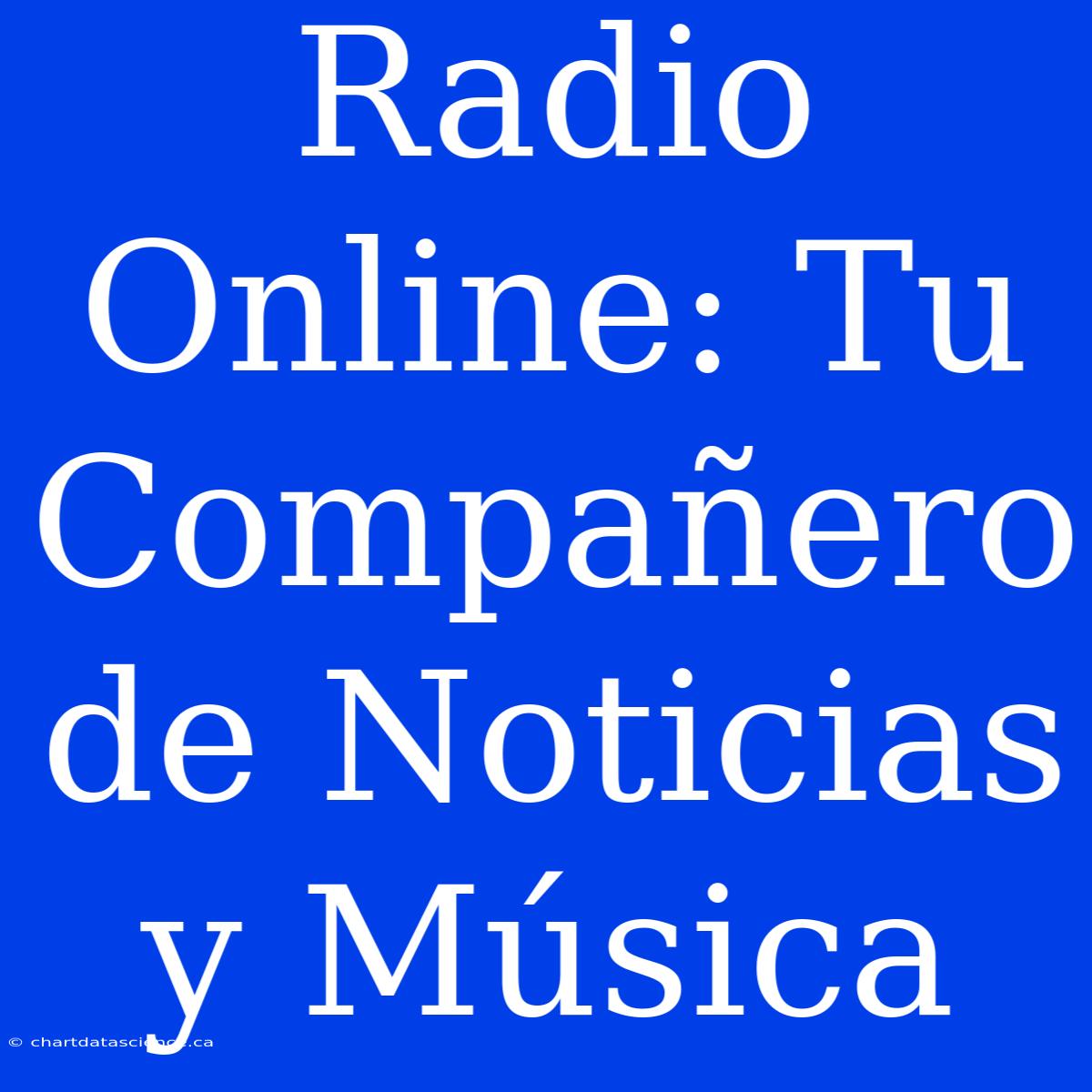 Radio Online: Tu Compañero De Noticias Y Música