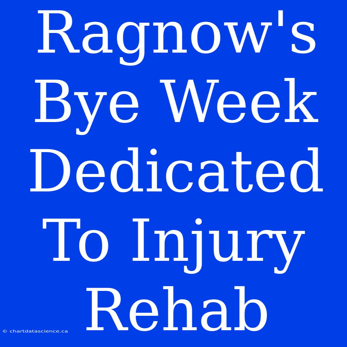 Ragnow's Bye Week Dedicated To Injury Rehab