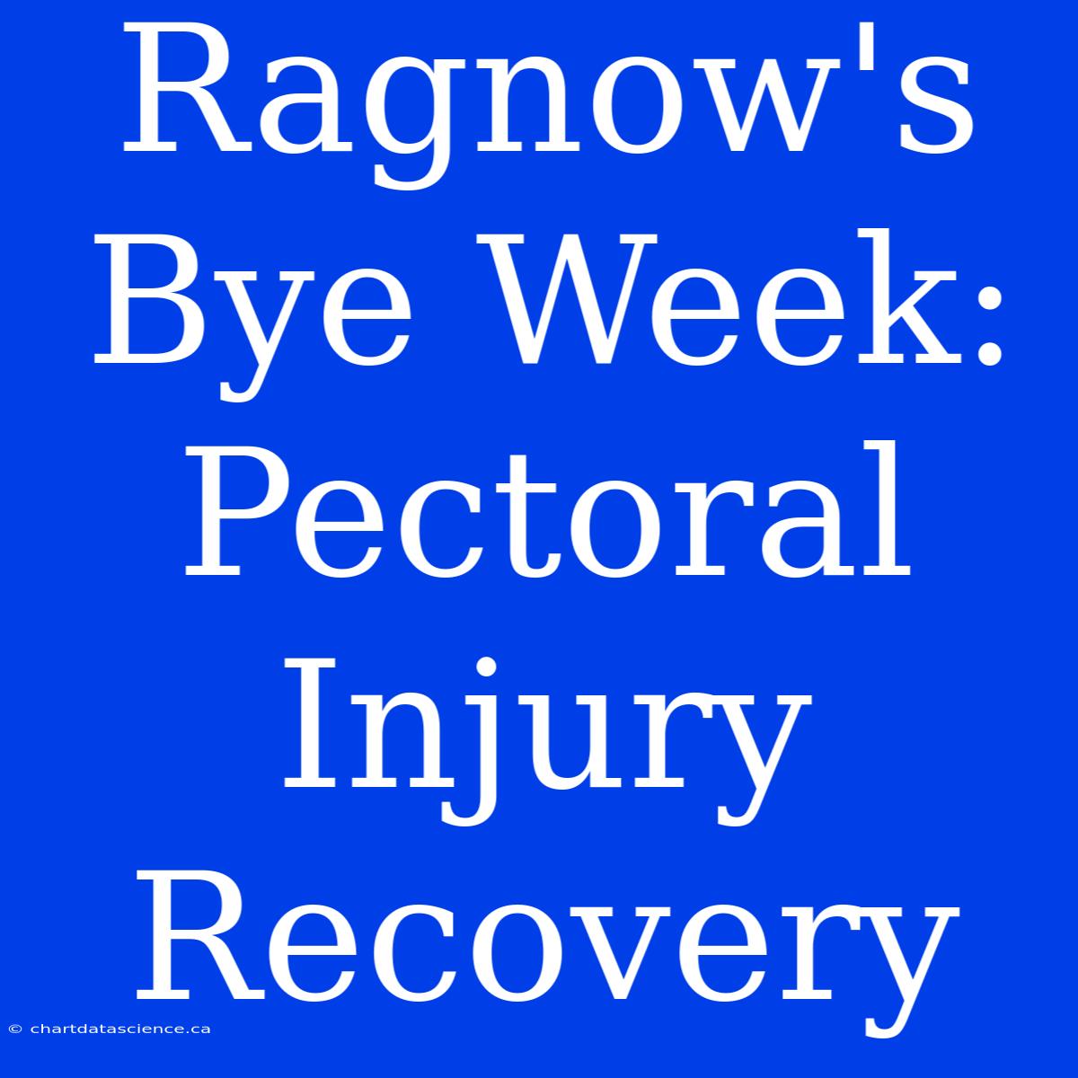 Ragnow's Bye Week: Pectoral Injury Recovery