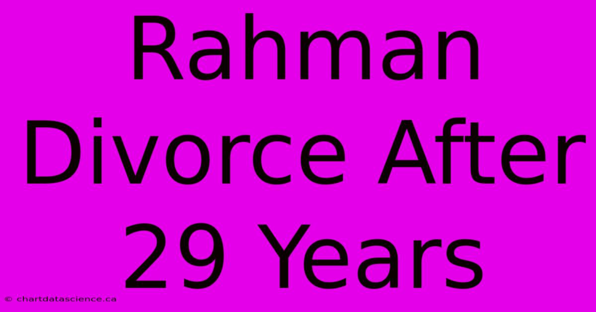 Rahman Divorce After 29 Years