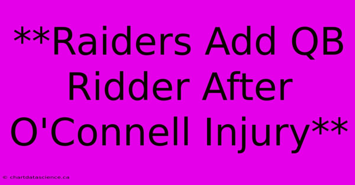 **Raiders Add QB Ridder After O'Connell Injury** 