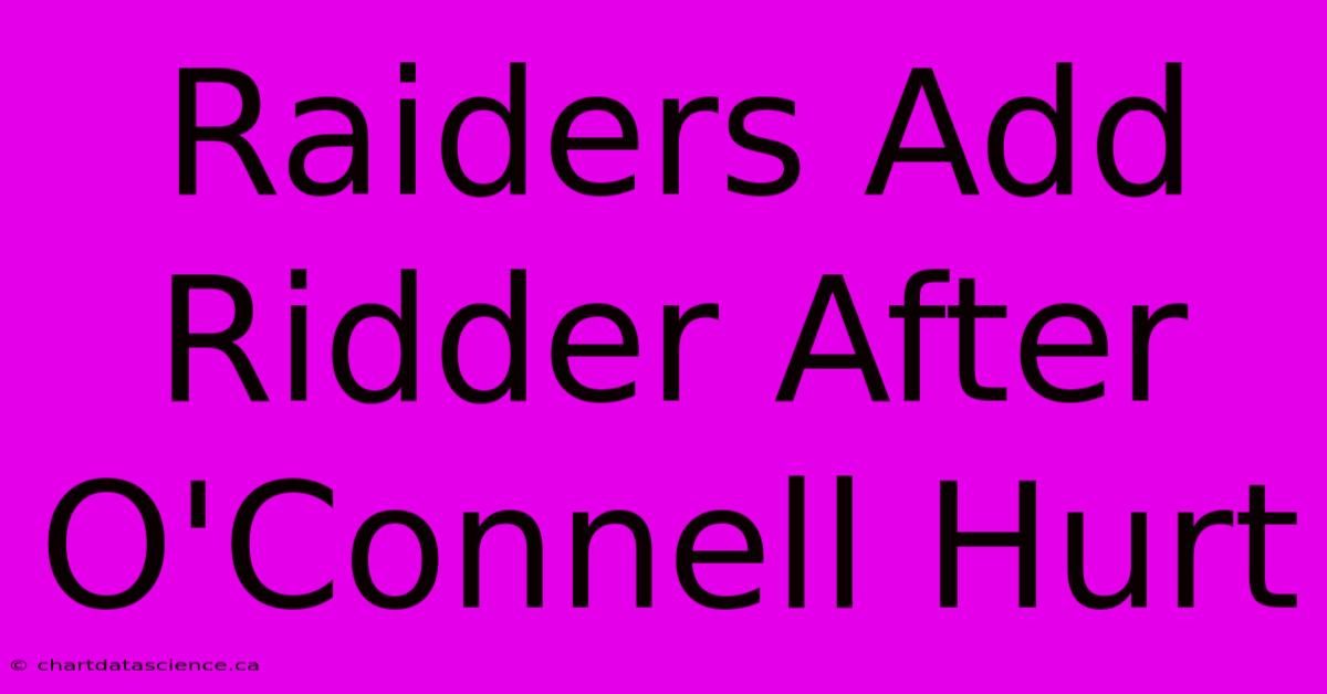 Raiders Add Ridder After O'Connell Hurt