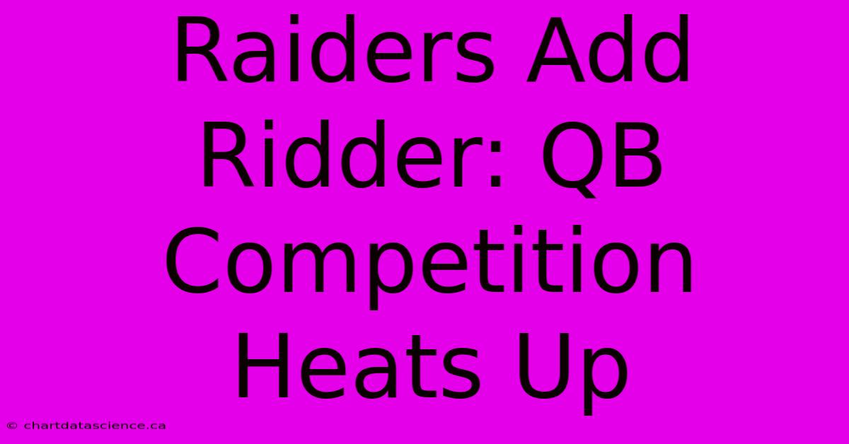 Raiders Add Ridder: QB Competition Heats Up