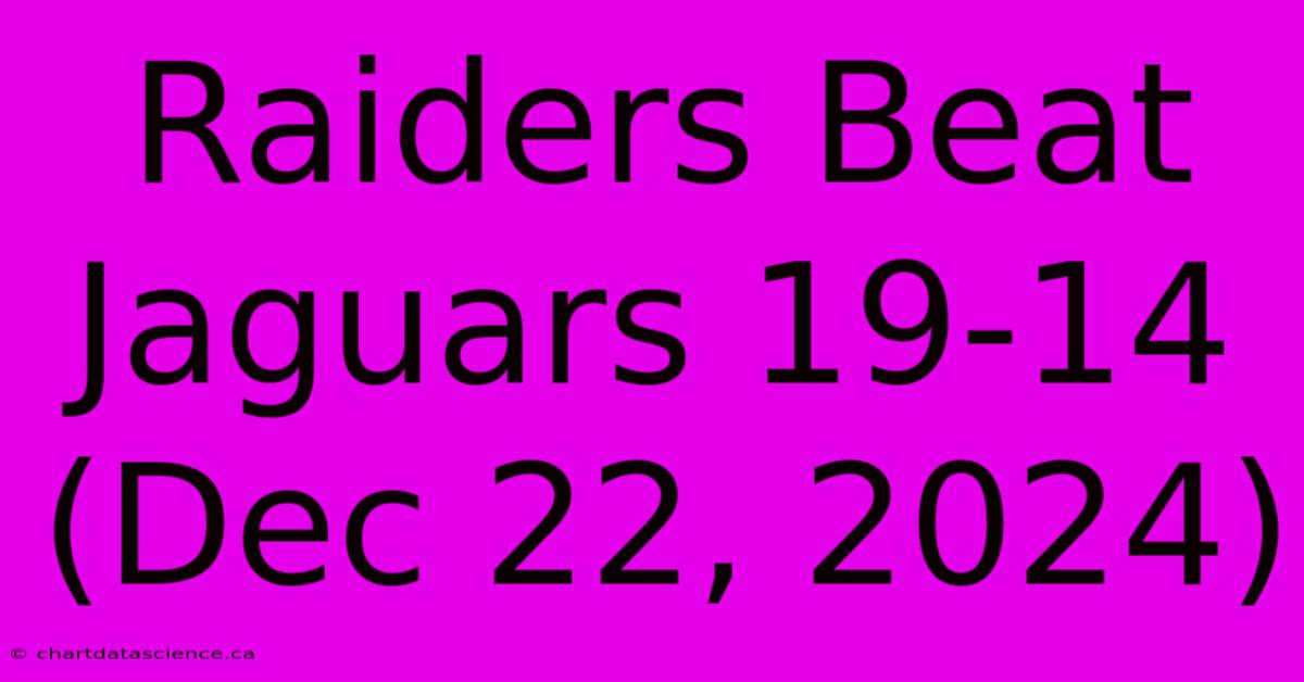 Raiders Beat Jaguars 19-14 (Dec 22, 2024)