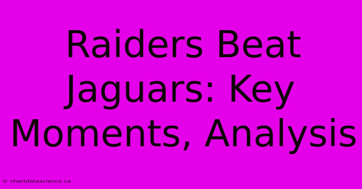 Raiders Beat Jaguars: Key Moments, Analysis